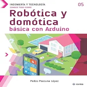 Conoce todo sobre Robótica y domótica básica con Arduino